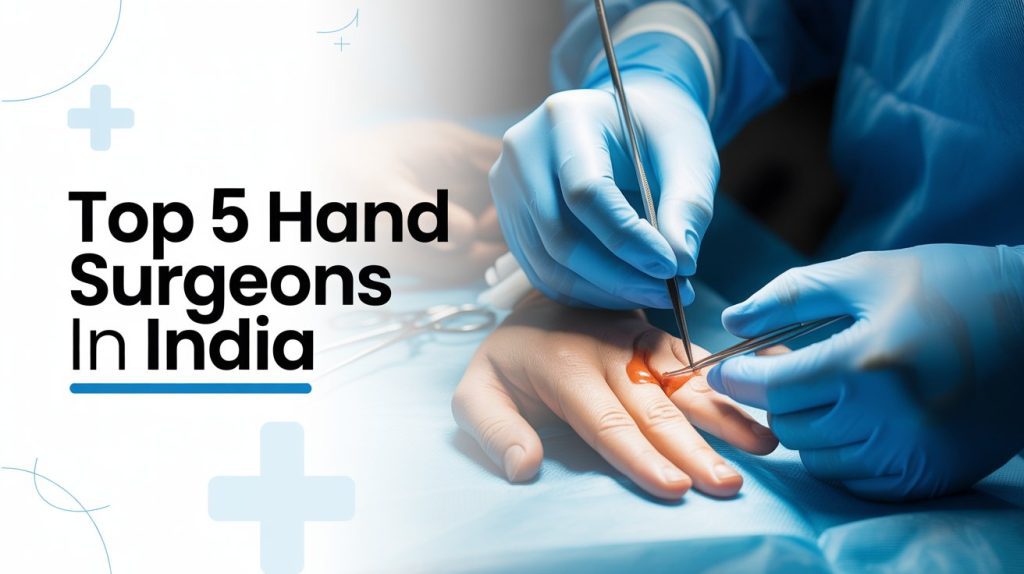 Top 5 Hand Surgeons in India